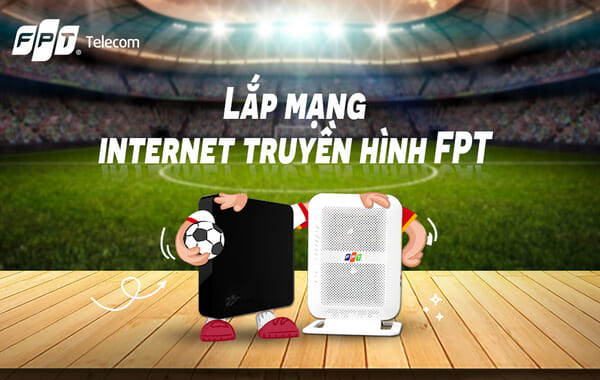 FPT mang đến lựa chọn tốt nhất cho người dùng mạng internet